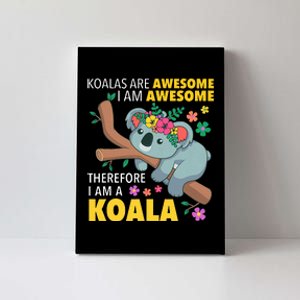 Koalas Are Awesome Funny Koala Bear Enthusiast Humor Outfit Canvas