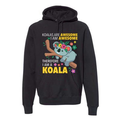 Koalas Are Awesome Funny Koala Bear Enthusiast Humor Outfit Premium Hoodie