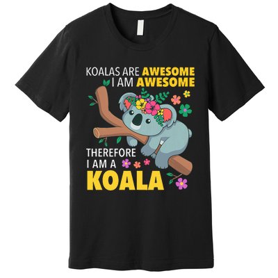 Koalas Are Awesome Funny Koala Bear Enthusiast Humor Outfit Premium T-Shirt