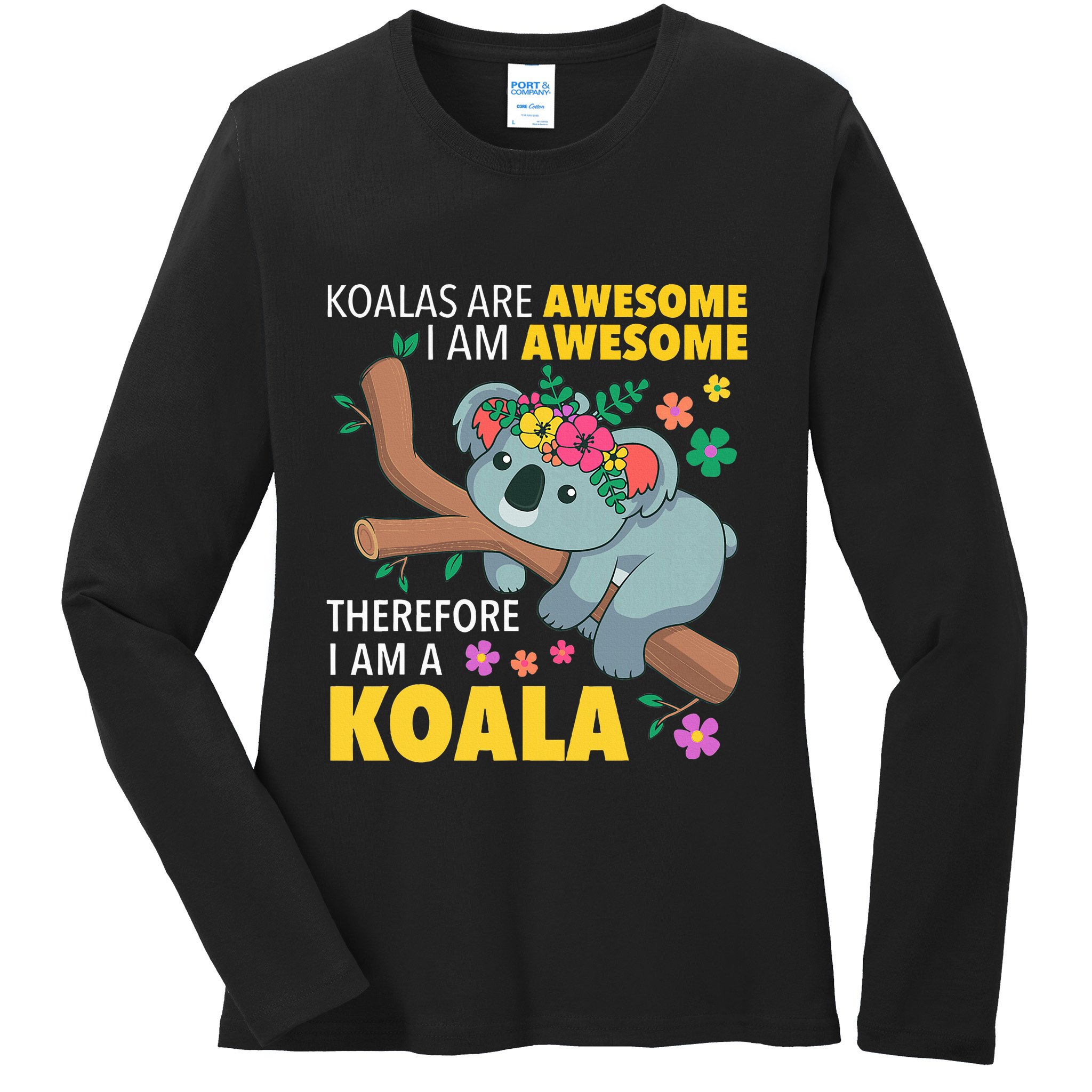 Koalas Are Awesome Funny Koala Bear Enthusiast Humor Outfit Ladies Long Sleeve Shirt