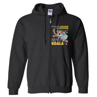 Koalas Are Awesome Funny Koala Bear Enthusiast Humor Outfit Full Zip Hoodie