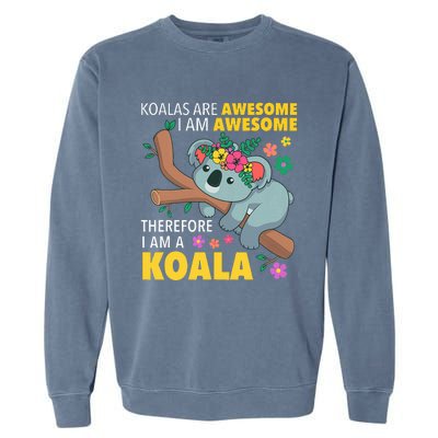 Koalas Are Awesome Funny Koala Bear Enthusiast Humor Outfit Garment-Dyed Sweatshirt