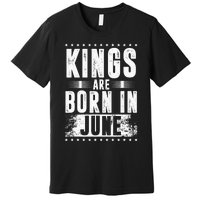 Kings Are Born In June Month Zodiac Sign Cancer Gemini Gift Premium T-Shirt