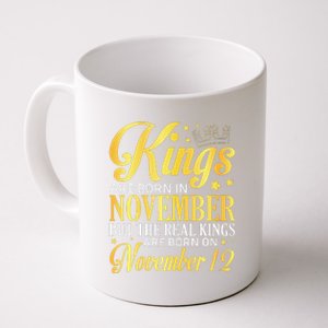 Kings Are Born In Nov The Real Kings Are Born On November 12 Coffee Mug