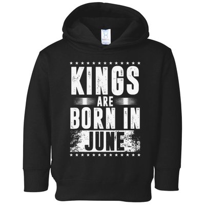 Kings Are Born In June Month Zodiac Sign Cancer Gemini Gift Toddler Hoodie