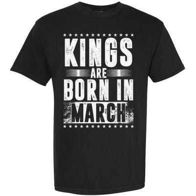 Kings Are Born In March Month Zodiac Sign Pisces Aries Gift Garment-Dyed Heavyweight T-Shirt