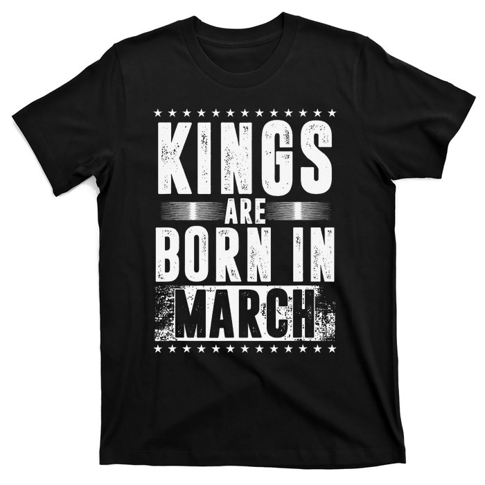 Kings Are Born In March Month Zodiac Sign Pisces Aries Gift T-Shirt