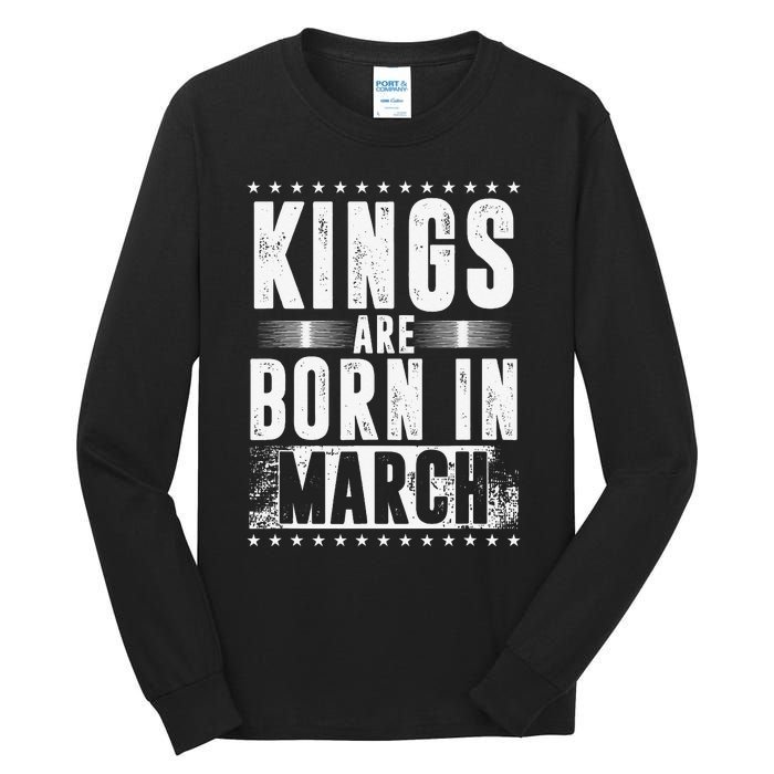 Kings Are Born In March Month Zodiac Sign Pisces Aries Gift Tall Long Sleeve T-Shirt