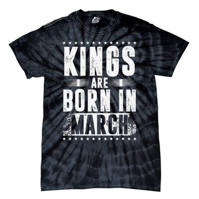 Kings Are Born In March Month Zodiac Sign Pisces Aries Gift Tie-Dye T-Shirt