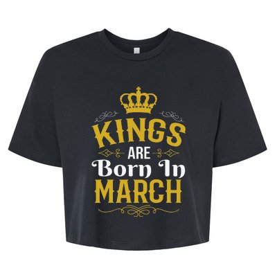 Kings Are Born In March March Birthday Bella+Canvas Jersey Crop Tee