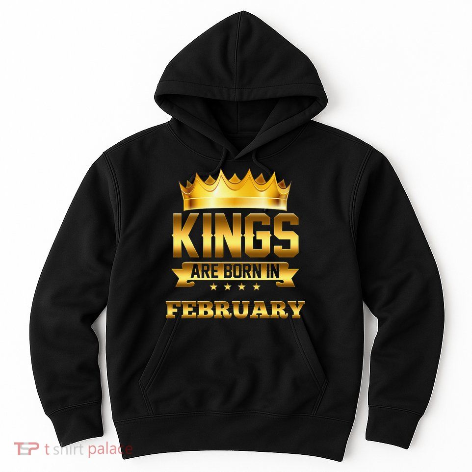 Kings Are Born In February Birthday Hoodie