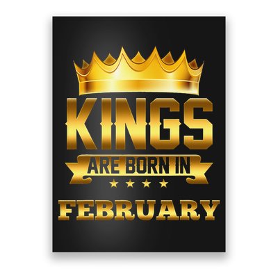 Kings Are Born In February Birthday Poster