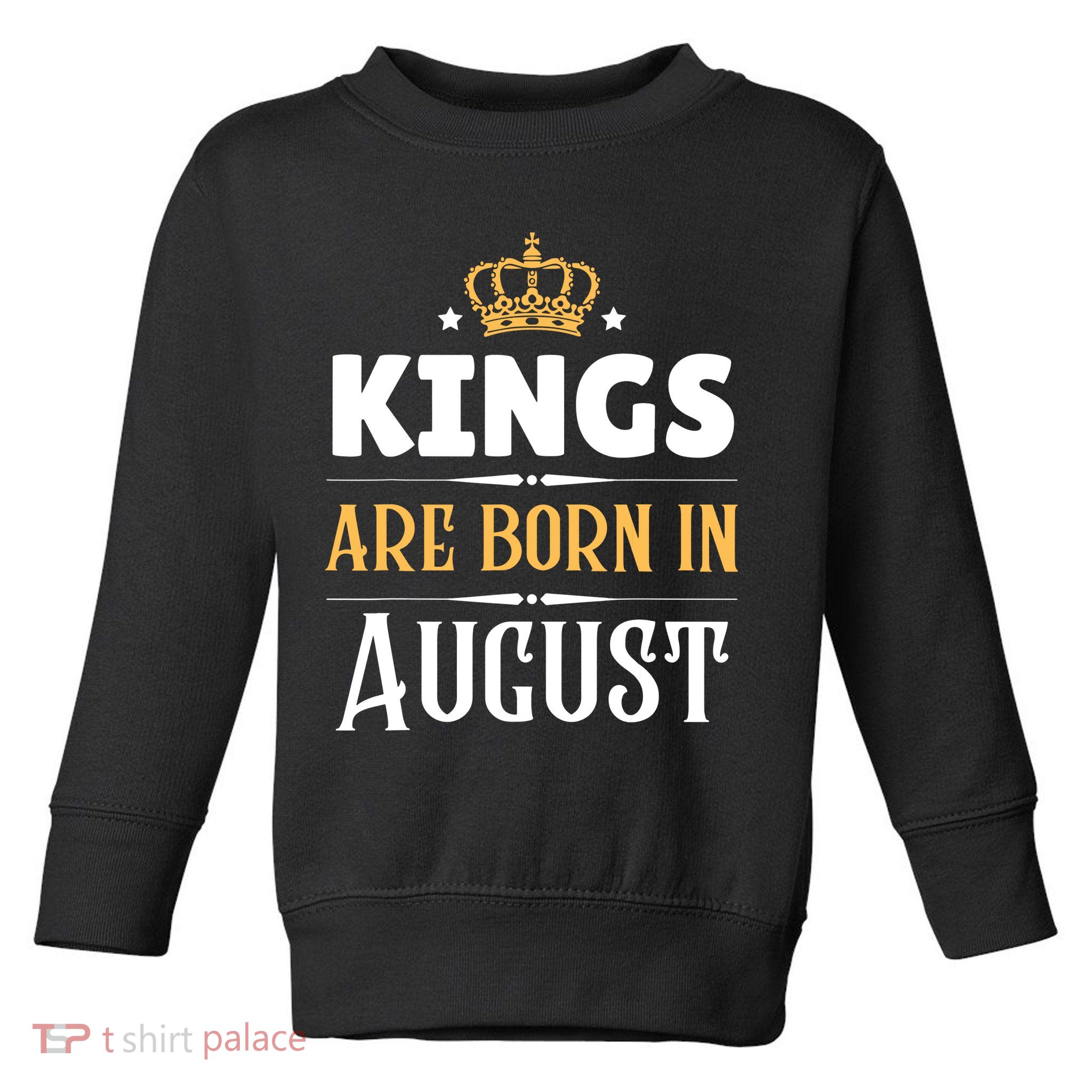 Kings Are Born In August Birthday Crown Toddler Sweatshirt