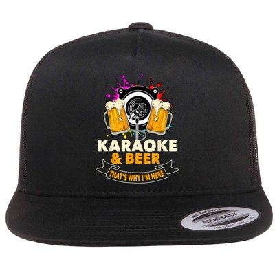 Karaoke And Beer That's Why I'm Here Karaoke Singer Karaoke Flat Bill Trucker Hat