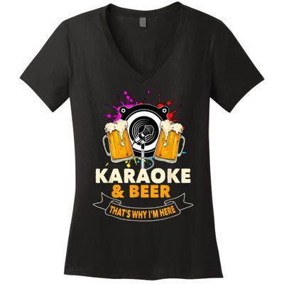 Karaoke And Beer That's Why I'm Here Karaoke Singer Karaoke Women's V-Neck T-Shirt