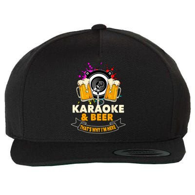 Karaoke And Beer That's Why I'm Here Karaoke Singer Karaoke Wool Snapback Cap