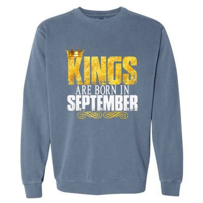 Kings Are Born In September Birthday Gifts Garment-Dyed Sweatshirt