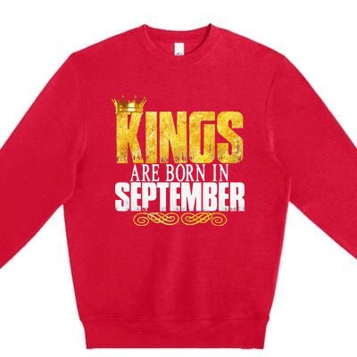 Kings Are Born In September Birthday Gifts Premium Crewneck Sweatshirt