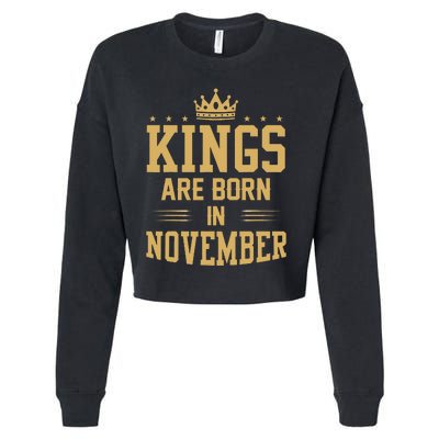 Kings Are Born In November Best Birthday Gift Cropped Pullover Crew