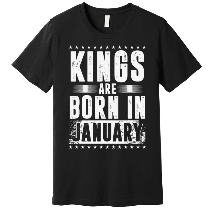 Kings Are Born In January Zodiac Sign Capricorn Month Gift Premium T-Shirt