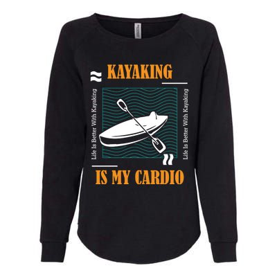 Kayaking As Cardio Canoe Whitewater Kayak Gift Womens California Wash Sweatshirt