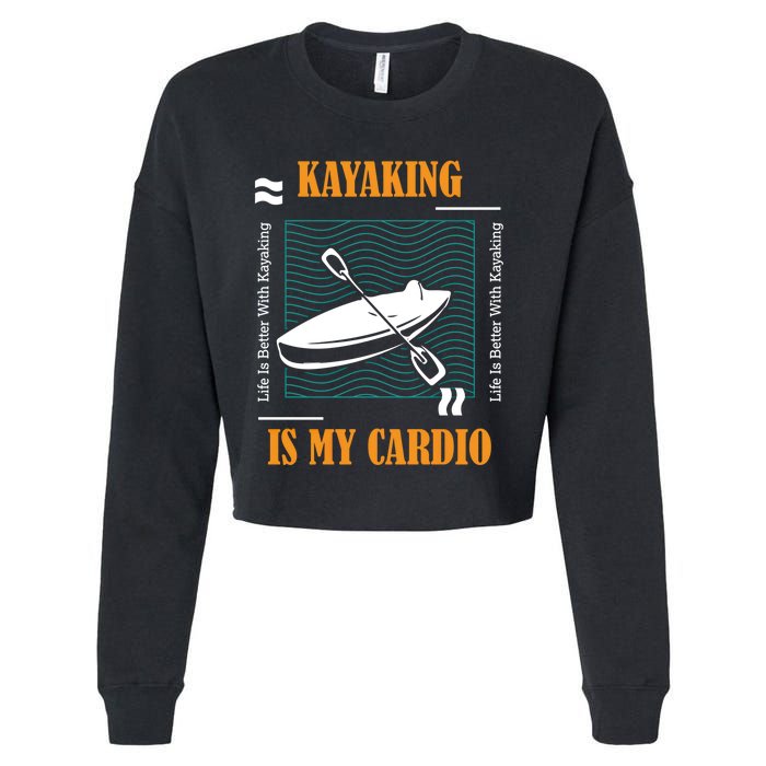 Kayaking As Cardio Canoe Whitewater Kayak Gift Cropped Pullover Crew