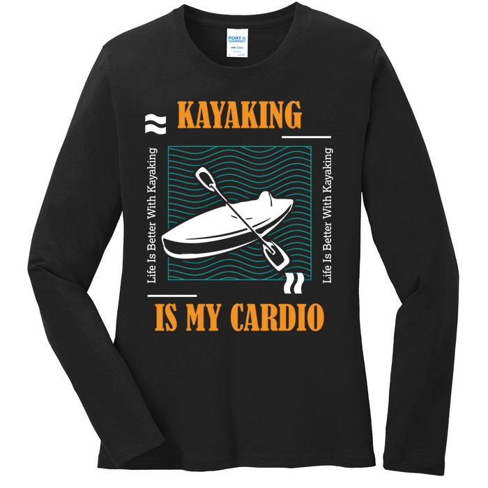 Kayaking As Cardio Canoe Whitewater Kayak Gift Ladies Long Sleeve Shirt