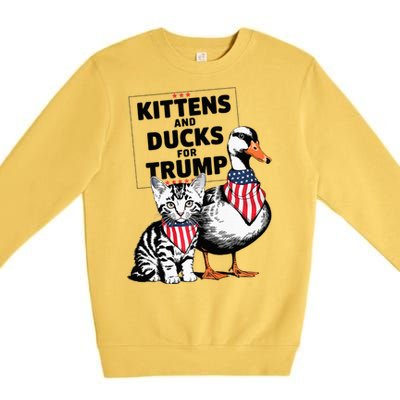 Kittens And Ducks For Trump Kittens For Trump Cats Premium Crewneck Sweatshirt