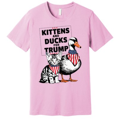 Kittens And Ducks For Trump Kittens For Trump Cats Premium T-Shirt