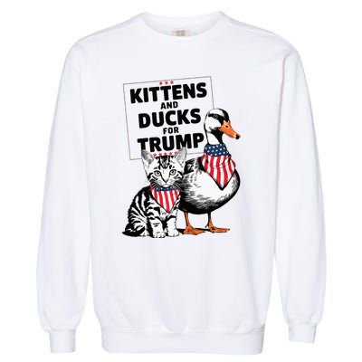 Kittens And Ducks For Trump Kittens For Trump Cats Garment-Dyed Sweatshirt