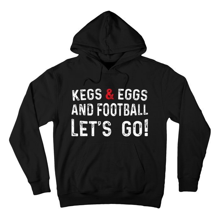 Kegs And Eggs And Football LetS Go Hoodie