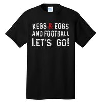 Kegs And Eggs And Football LetS Go Tall T-Shirt