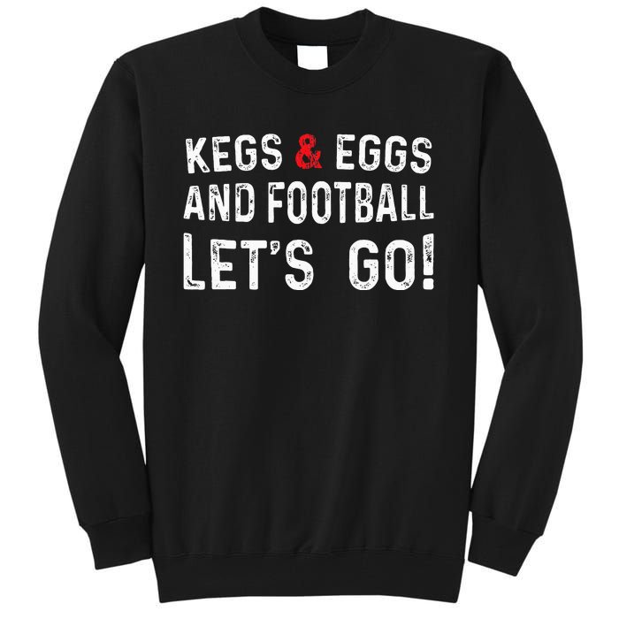 Kegs And Eggs And Football LetS Go Tall Sweatshirt