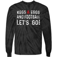 Kegs And Eggs And Football LetS Go Tie-Dye Long Sleeve Shirt