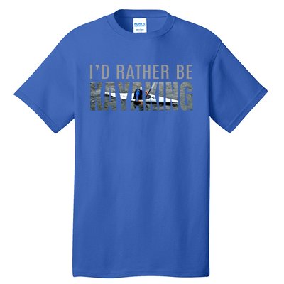 Kayak Accessories Equipt Gift ID Rather Be Kayaking Tall T-Shirt