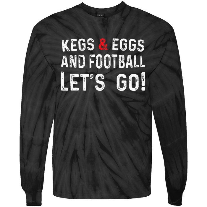 Kegs And Eggs And Football LetS Go Tie-Dye Long Sleeve Shirt