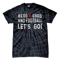 Kegs And Eggs And Football LetS Go Tie-Dye T-Shirt