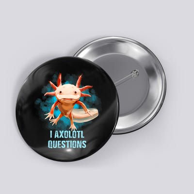 Kawaii Axolotl I Axolotl Questions Funny Axolotl Lover Button
