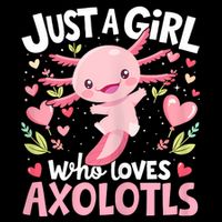 Kawaii Axolotl Just A Girl Who Loves Axolotls Button