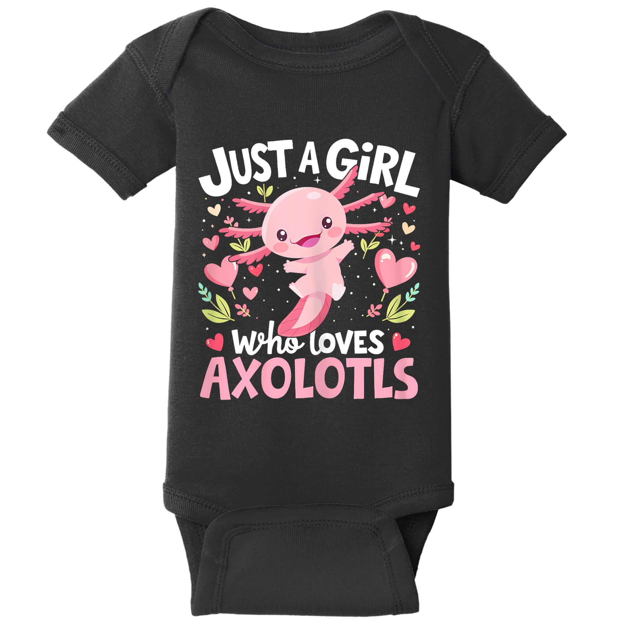 Kawaii Axolotl Just A Girl Who Loves Axolotls Baby Bodysuit