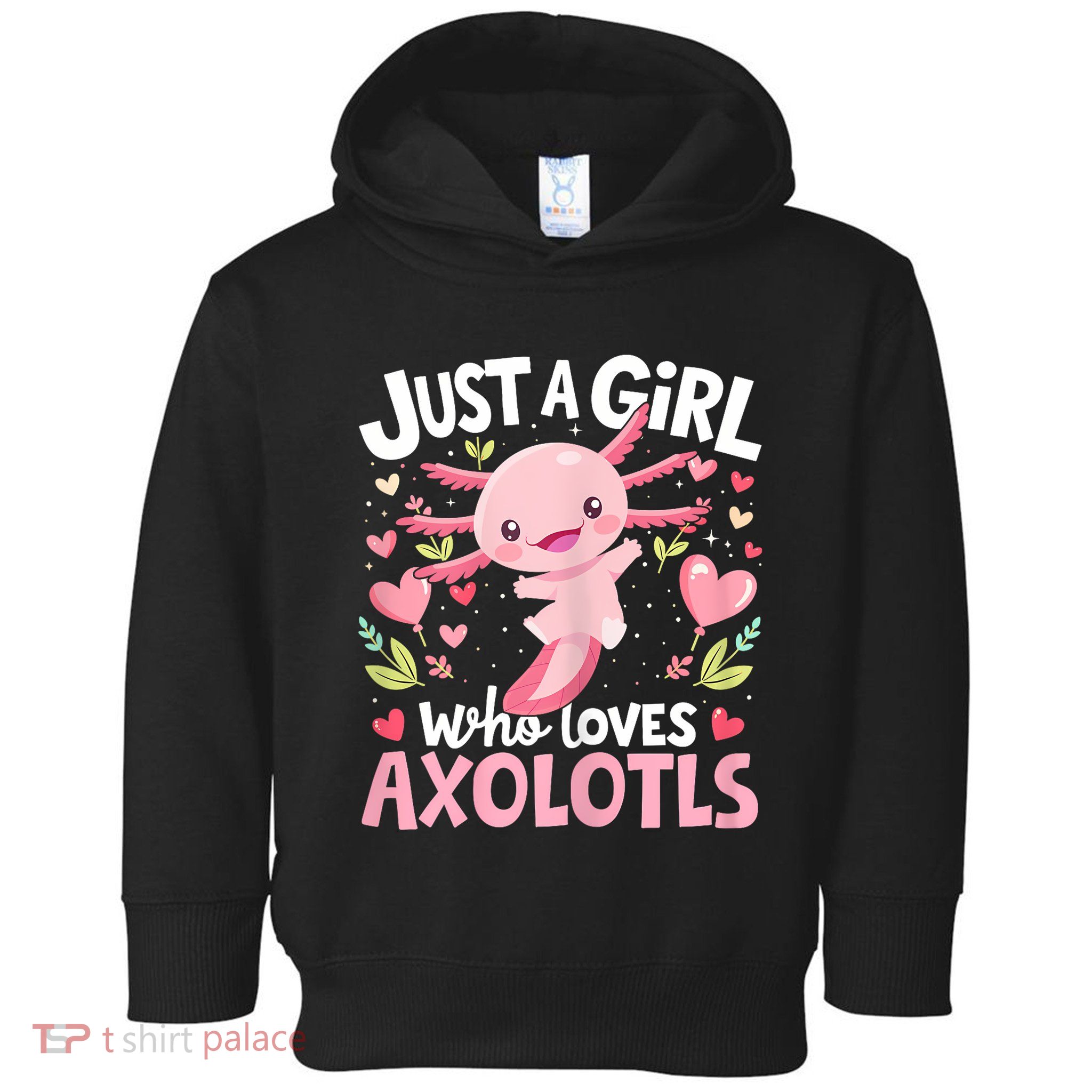 Kawaii Axolotl Just A Girl Who Loves Axolotls Toddler Hoodie