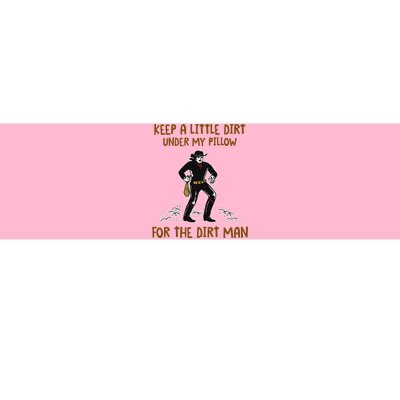 Keep A Little Dirt Under My Pillow Funny Cowboy Apparel Bumper Sticker