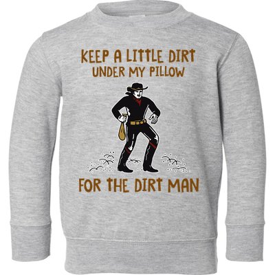 Keep A Little Dirt Under My Pillow Funny Cowboy Apparel Toddler Sweatshirt
