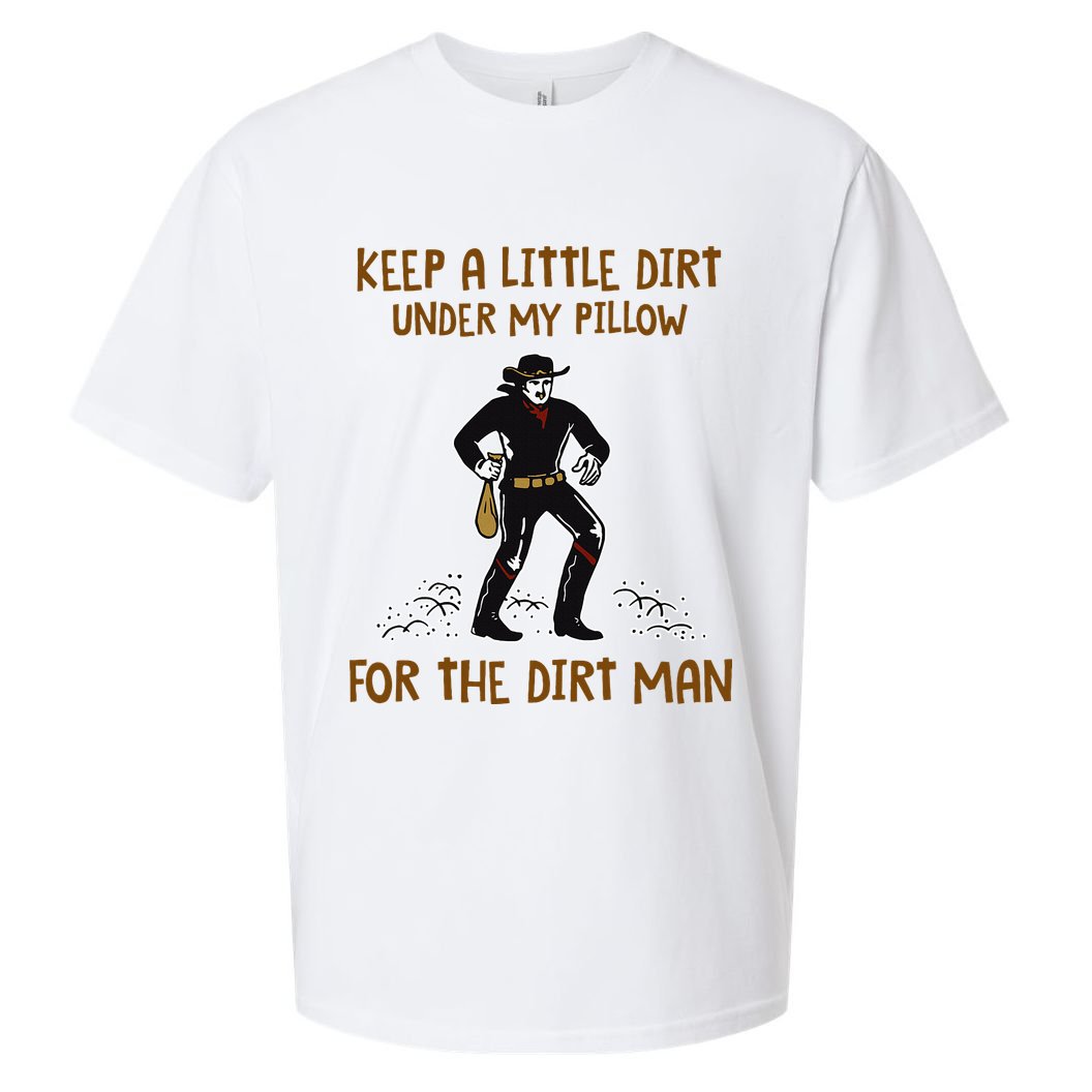 Keep A Little Dirt Under My Pillow Funny Cowboy Apparel Sueded Cloud Jersey T-Shirt