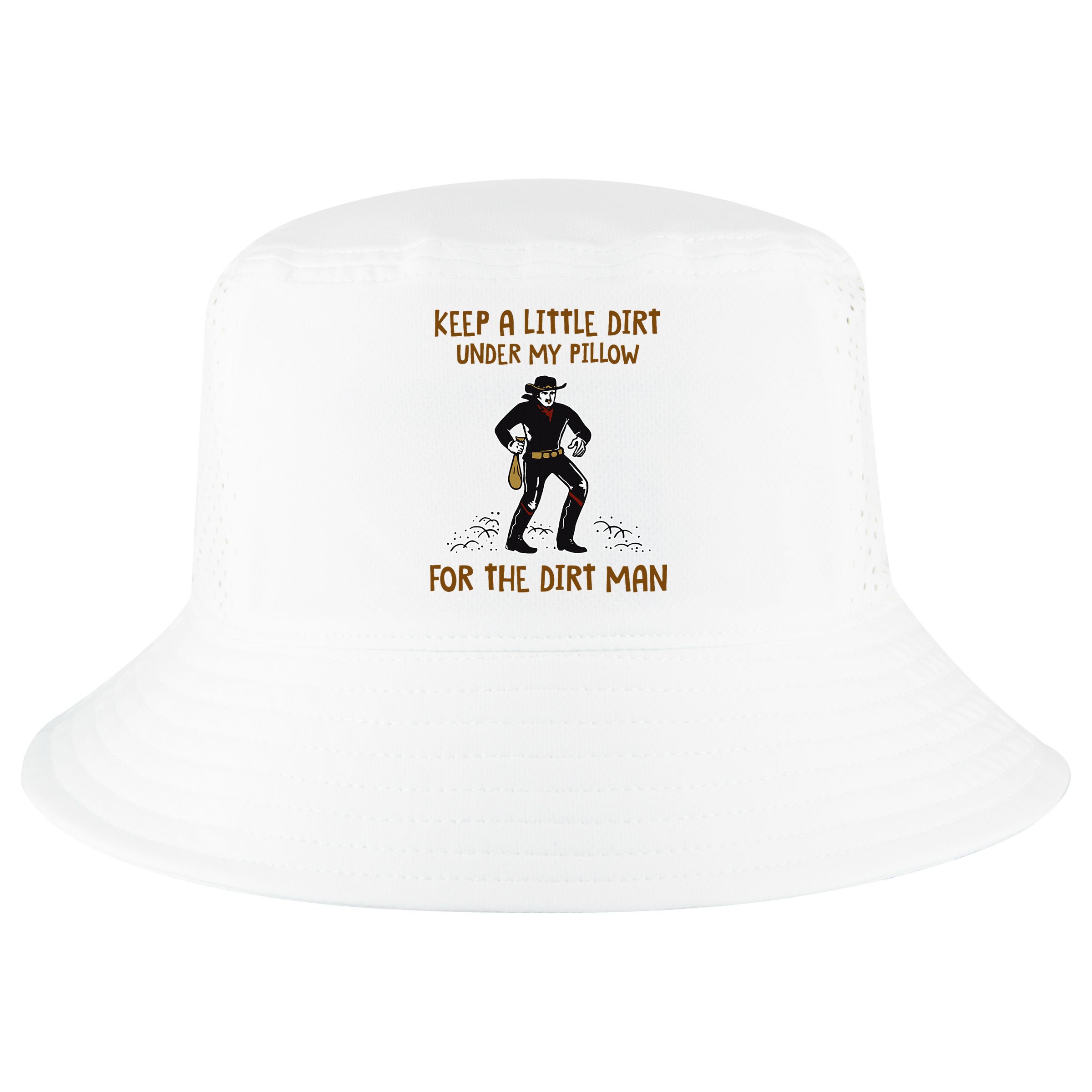 Keep A Little Dirt Under My Pillow Funny Cowboy Apparel Cool Comfort Performance Bucket Hat