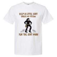 Keep A Little Dirt Under My Pillow Funny Cowboy Apparel Garment-Dyed Heavyweight T-Shirt