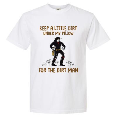 Keep A Little Dirt Under My Pillow Funny Cowboy Apparel Garment-Dyed Heavyweight T-Shirt