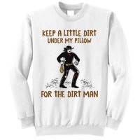 Keep A Little Dirt Under My Pillow Funny Cowboy Apparel Sweatshirt