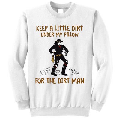 Keep A Little Dirt Under My Pillow Funny Cowboy Apparel Sweatshirt