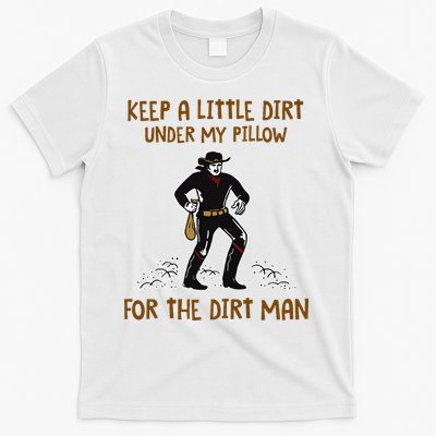 Keep A Little Dirt Under My Pillow Funny Cowboy Apparel T-Shirt